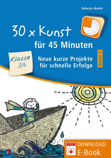 Portada del libro «30 x Kunst für 45 Minuten - Band 2 – Klasse 3/4», de Rebecka Wanke