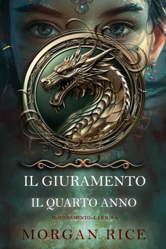 Portada del libro «Il Giuramento: Il Quarto Anno (Libro 4 della serie Il Giuramento)», de Morgan Rice