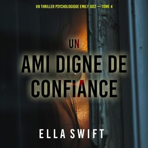 Un ami digne de confiance (Un thriller psychologique Emily Just — tome 4)