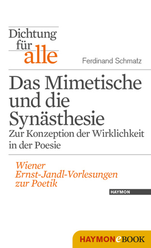 Portada del libro «Dichtung für alle: Das Mimetische und die Synästhesie. Zur Konzeption der Wirklichkeit in der Poesie», de Ferdinand Schmatz
