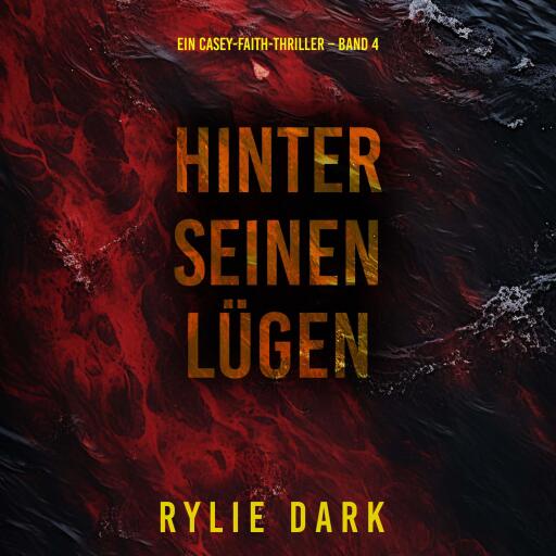 Portada del audiolibro «Hinter seinen Lügen (Ein Casey-Faith-Thriller – Band 4)», de Rylie Dark