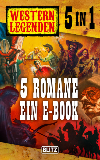 Western Legenden - Band 1-5 in einem E-Book
