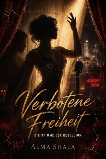 VERBOTENE FREIHEIT - Die Stimme der Rebellion - Ein Roman über Liebe, Freiheit und den Preis der Selbstbestimmung