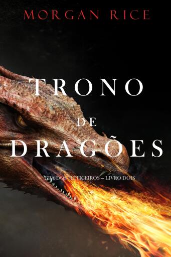 Portada del libro «Trono de Dragões (Era dos Feiticeiros — Livro Dois)», de Morgan Rice