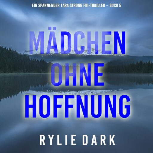Mädchen ohne Hoffnung (Ein spannender Tara Strong FBI-Thriller – Buch 5)