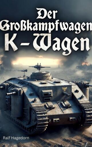 Der Großkampfwagen  K – Wagen