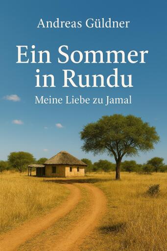 Portada del libro «Ein Sommer in Rundu - Meine Liebe zu Jamal», de Andreas Güldner