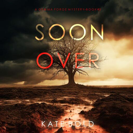 Portada del audiolibro «Soon Over (A Gemma Forge FBI Suspense Thriller—Book Five)», de Kate Bold
