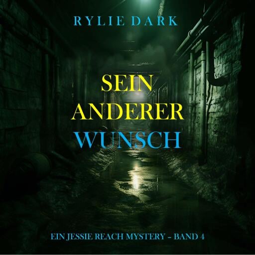 Sein Anderer Wunsch (Ein Jessie Reach Mystery – Band 4)