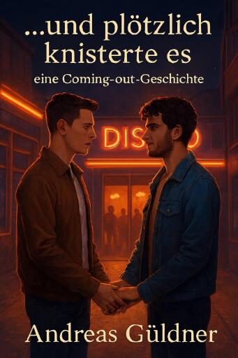 Portada del libro «...und plötzlich knisterte es - eine Coming out Geschichte», de Andreas Güldner