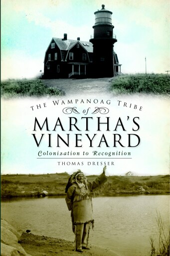Portada del libro «Wampanoag Tribe of Martha's Vineyard, The», de Thomas Dresser
