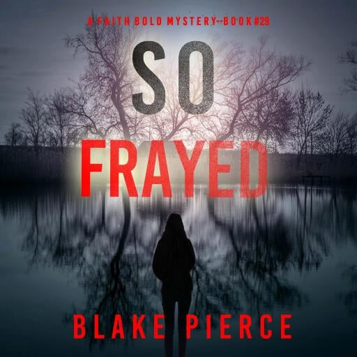 So Frayed (A Faith Bold FBI Suspense Thriller—Book Twenty-Nine)