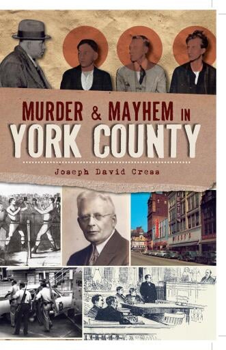Portada del libro «Murder & Mayhem in York County», de Joseph David Cress