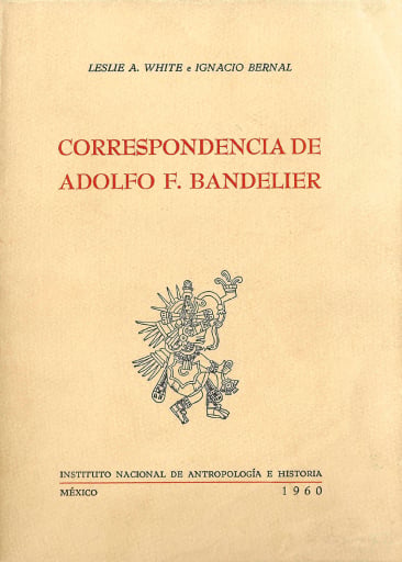 Portada del libro «Correspondencia de Adolfo F. Bandelier», de Leslie A. White, Ignacio Bernal
