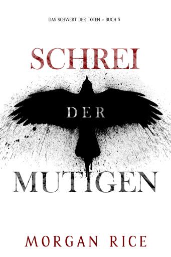 Portada del libro «Schrei der Mutigen (Das Schwert der Toten – Buch 5)», de Morgan Rice