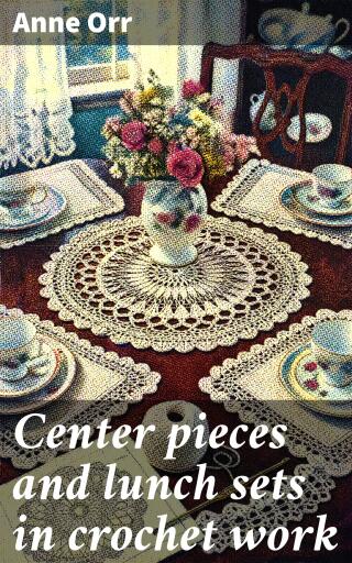 Center pieces and lunch sets in crochet work