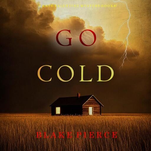 Go Cold (A Kate Valentine FBI Suspense Thriller—Book Seven)