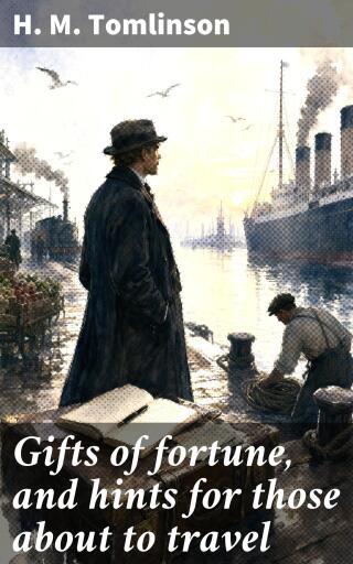 Portada del libro «Gifts of fortune, and hints for those about to travel», de H. M. Tomlinson