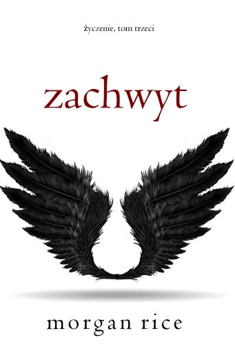 Portada del libro «Zachwyt (Życzenie, Tom trzeci)», de Morgan Rice