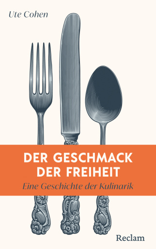 Portada del libro «Der Geschmack der Freiheit. Eine Geschichte der Kulinarik», de Ute Cohen