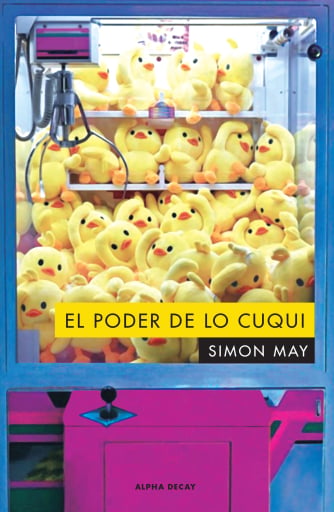 Portada del libro «El poder de lo cuqui», de Simon May