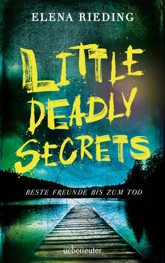 Portada del libro «Little Deadly Secrets – Beste Freunde bis zum Tod», de Elena Rieding