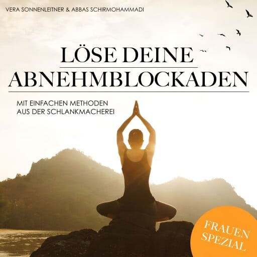 Portada del audiolibro «Löse deine Abnehmblockaden», de Abbas Schirmohammadi, Vera Sonnenleitner