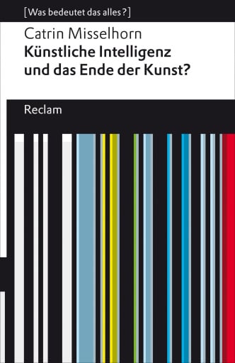Portada del libro «Künstliche Intelligenz und das Ende der Kunst?», de Catrin Misselhorn