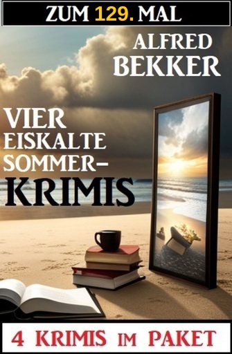 Portada del libro «Zum 129. Mal vier eiskalte Sommerkrimis», de Alfred Bekker