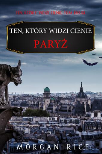 Portada del libro «Ten, który widzi cienie: Paryż (Ten, który widzi cienie, Tom drugi)», de Morgan Rice