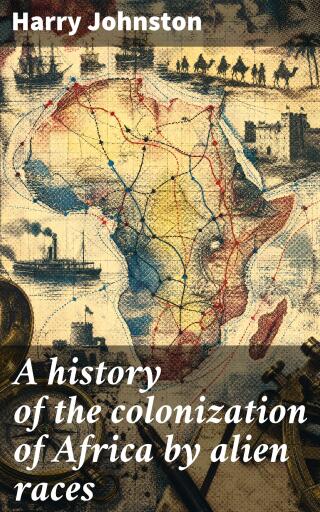A history of the colonization of Africa by alien races