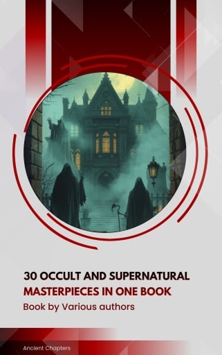 30 Occult and Supernatural masterpieces in one book
