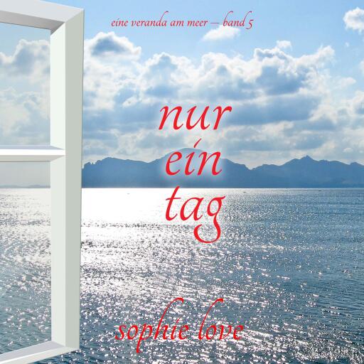 Nur ein Tag (Eine Veranda am Meer – Band 5)