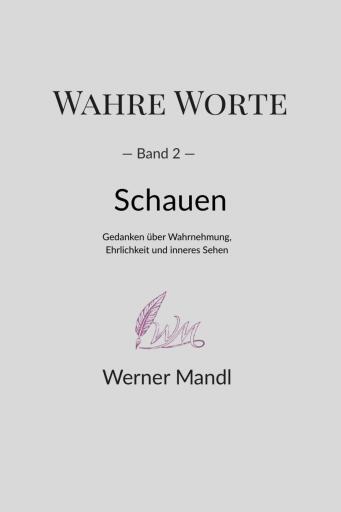 Portada del libro «Wahre Worte – Band 2: Schauen», de Werner Mandl