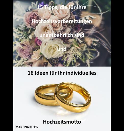 15 Tipps, die für Ihre  Hochzeitsvorbereitungen  unentbehrlich sind  und 16 Ideen für Ihr individuelles Hochzeitsmotto