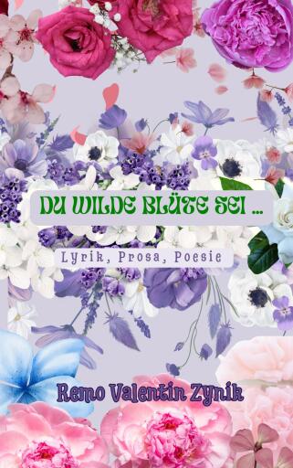 Portada del libro «Du wilde Blüte sei», de Remo Valentin Zynik