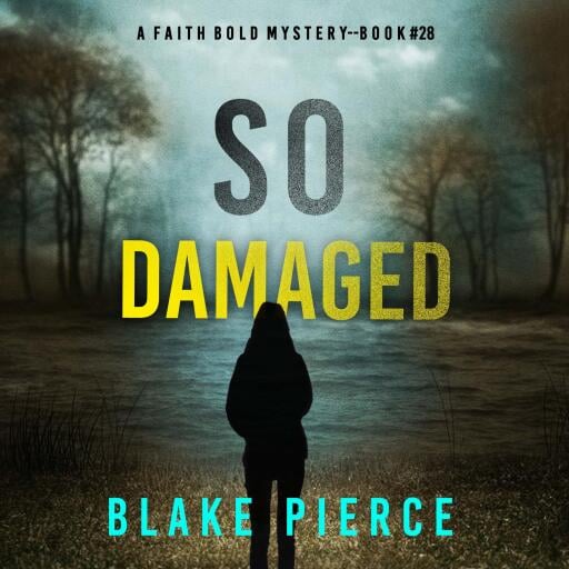 So Damaged (A Faith Bold FBI Suspense Thriller—Book Twenty-Eight)