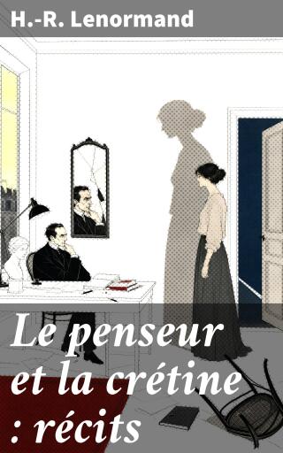 Portada del libro «Le penseur et la crétine», de H.-R. Lenormand