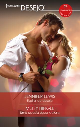 Portada del libro «Espiral de desejo - Uma aposta escandalosa», de Jennifer Lewis, Metsy Hingle