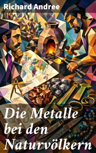 Die Metalle bei den Naturvölkern