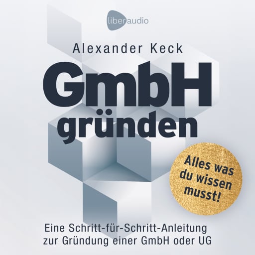 Portada del audiolibro «GmbH gründen», de Alexander Keck
