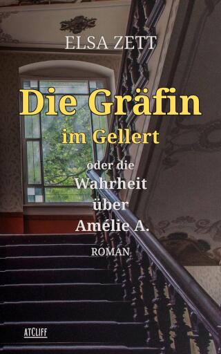Portada del libro «Die Gräfin im Gellert oder die Wahrheit über Amélie A.», de Elsa Zett