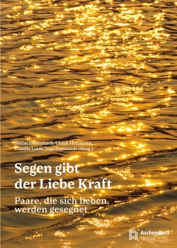Segen gibt der Liebe Kraft