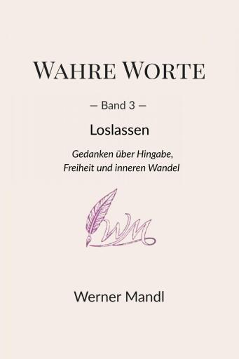 Portada del libro «Wahre Worte – Band 3: Loslassen», de Werner Mandl