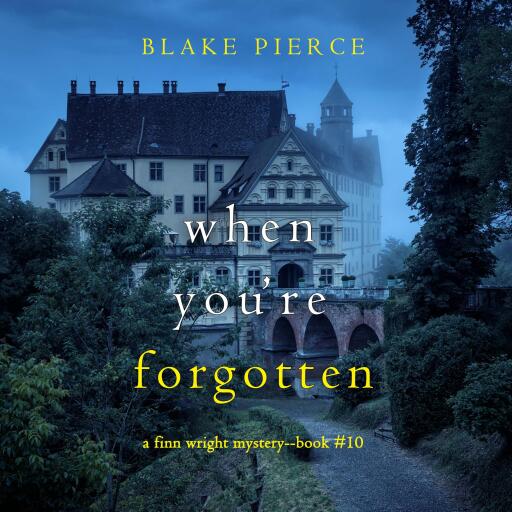 When You're Forgotten (A Finn Wright FBI Mystery—Book Ten)