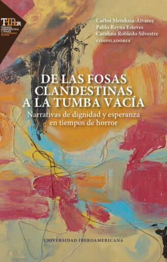De las fosas clandestinas a la tumba vacía