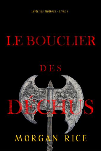 Portada del libro «Le Bouclier des déchus (L'Epée des Ténèbres – Livre 4)», de Morgan Rice