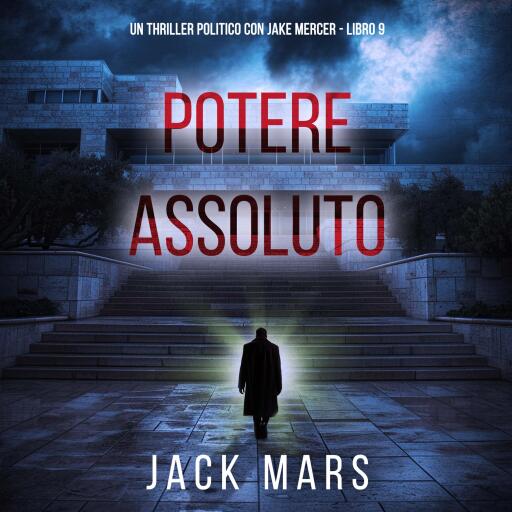 Portada del audiolibro «Potere Assoluto (Un Thriller Politico con Jake Mercer - Libro 9)», de Jack Mars