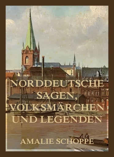 Norddeutsche Sagen, Volksmärchen und Legenden