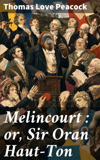 Melincourt : or, Sir Oran Haut-Ton